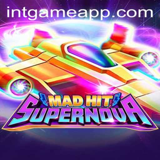 MadHitSupernova: The Ultimate Cosmic Gaming Experience with INTGAME App